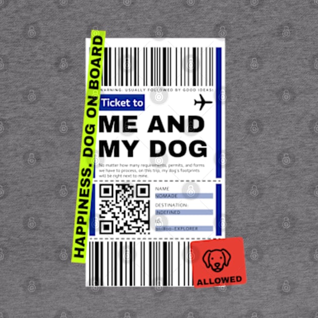 TICKET TO ME AND MY DOG. Traveling Dog by Ale